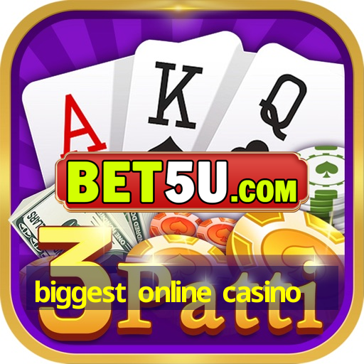 biggest online casino